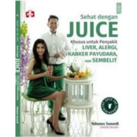 Image of Sehat Dengan Juice Khusus Penyakit Liver, Alergi, Kanker Payudara, dan Sembelit