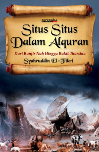 Image of SITUS-SITUS DALAM AL QUR'AN : Dari Banjir Nuh Hingga Bukit Thursina